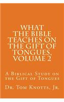 What The Bible Teaches on the Gift of Tongues, Volume 2