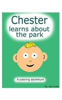 Chester Learns about the Park.: A Coloring Adventure.