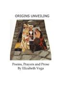 Origins Unveiling: Poems, Prayers and Prose(English)