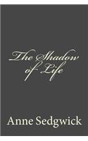 The Shadow of Life