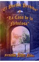 El Pueblo Perdido y La Casa de la Nebulosa