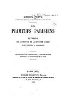 Les primitifs parisiens, étude sur la peinture et la miniature à Paris du XIVe siècle à la Renaissance