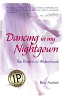 Dancing in my Nightgown: The Rhythms of Widowhood