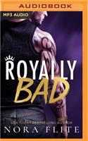 Royally Bad
