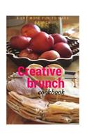 Creative Brunch Cookbook: A Lot More Fun to Make Brunch