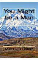 You Might be a Man