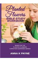 Planted Flowers Bible Study Workbook