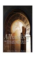 Alhambra: The History and Legacy of the Moors' Most Famous Palace in Spain