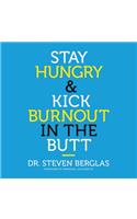 Stay Hungry & Kick Burnout in the Butt