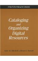 Cataloging and Organizing Digital Resources: A How-To-Do-It Manual for Librarians
