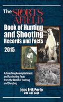 Sports Afield Book of Hunting & Shooting Records and Facts 2015