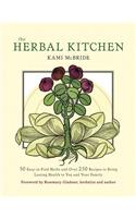 The Herbal Kitchen: 50 Easy-To-Find Herbs and Over 250 Recipes to Bring Lasting Health to You and Your Family