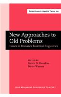 New Approaches to Old Problems: Issues in Romance historical linguistics(210 Current Issues in Linguistic Theory)
