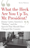 What the Heck Are You Up To, Mr. President?