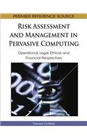 Risk Assessment and Management in Pervasive Computing: Operational, Legal, Ethical, and Financial Perspectives