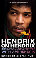 Hendrix on Hendrix: Interviews and Encounters with Jimi Hendrix
