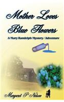 Mother Loves Blue Flowers