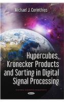 Hypercubes, Kronecker Products & Sorting in Digital Signal Processing