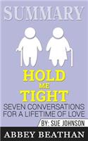 Summary of Hold Me Tight: Seven Conversations for a Lifetime of Love by Sue Johnson