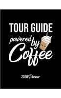 Tour Guide Powered By Coffee 2020 Planner: Tour Guide Planner, Gift idea for coffee lover, 120 pages 2020 Calendar for Tour Guide