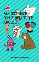 ALS Gott Mich Schuf, Wollte Er Angeben.: A5 Notizbuch PUNKTIERT Farbe - Humor - Comedy - Komödie - Männerhort - Witz - Lustig - Notizbuch - Tagebuch - Party - Hangover - Badass - Perfect