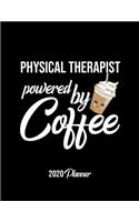 Physical Therapist Powered By Coffee 2020 Planner: Physical Therapist Planner, Gift idea for coffee lover, 120 pages 2020 Calendar for Physical Therapist