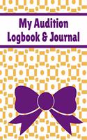 My Audition Logbook & Journal: Inspirational Audition Log Book and Journal - 7x10 &#65533; 70 Pages &#65533; 1 Page Per Audition