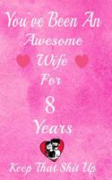 You've Been An Awesome Wife For 8 Years, Keep That Shit Up!