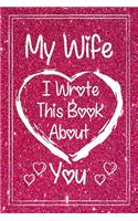 My Wife I Wrote This Book About You