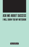 Ask me about success I will show you my notebook