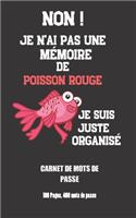 NON ! Je n'ai pas une mémoire de poisson rouge: Carnet de mots de passe pour ne plus oublier vos mots de passe, perdre du temps à les chercher et aussi reposer vos nerfs. /Dimensions 12,7 cm x 20,