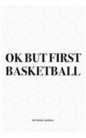 Ok But First Basketball