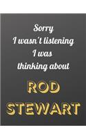 Sorry I wasn't listening I was thinking about Rod Stewart