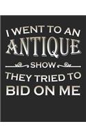 I Went to an Antique Show They Tried to Bid on Me - Notebook