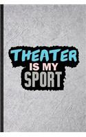 Theater Is My Sport