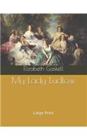 My Lady Ludlow: Large Print