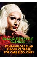 Drag Queen Style Planner. Blank Makeup and Fashion templates with brain-dump, storyboard and music playlist pages. Develop your alter egos with story boards and get really into the new you: Fantabulosa Slap & Bona Clobber for Omis & Polones