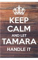 Keep Calm and Let Tamara Handle It