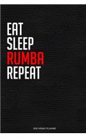 Eat Sleep Rumba Repeat: Funny Dance 2020 Planner - Daily Planner And Weekly Planner With Yearly Calendar For A More Organised Year - Perfect For Dancers And Teachers