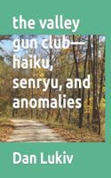 valley gun club-haiku, senryu, and anomalies