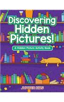 Discovering Hidden Pictures! A Hidden Picture Activity Book