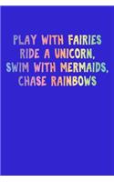 Play With Fairies Ride A Unicorn Swim With Mermaids Chase Rainbows