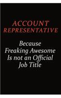 Account Representative Because Freaking Awesome Is Not An Official Job Title