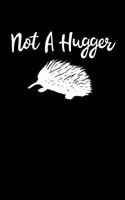 Not A Hugger Porcupine: Beautiful Porcupine Journal, Notebook and Notepad - Great Gift For Porcupine Lovers (Lined, 6" x 9")