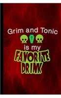 Grim And Tonic Is My Favorite Drink: Skull Spooky Halloween Party Scary Hallows Eve All Saint's Day Celebration Gift For Celebrant And Trick Or Treat (6"x9") Dot Grid Notebook To Write 