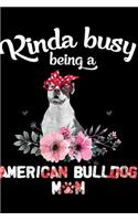 kinda busy being a american bulldog mm: American Bulldog Mom Kinda Busy Being Dog Mother's Da Journal/Notebook Blank Lined Ruled 6x9 100 Pages