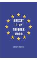 Brexit Is My Trigger Word