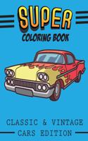 Super Coloring Book: Classic & Vintage Cars Edition