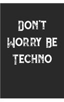 Don't Worry Be Techno: Techno Rave. Ruled Composition Notebook to Take Notes at Work. Lined Bullet Point Diary, To-Do-List or Journal For Men and Women.