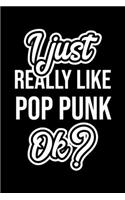 I Just Really Like Pop Punk Ok?
